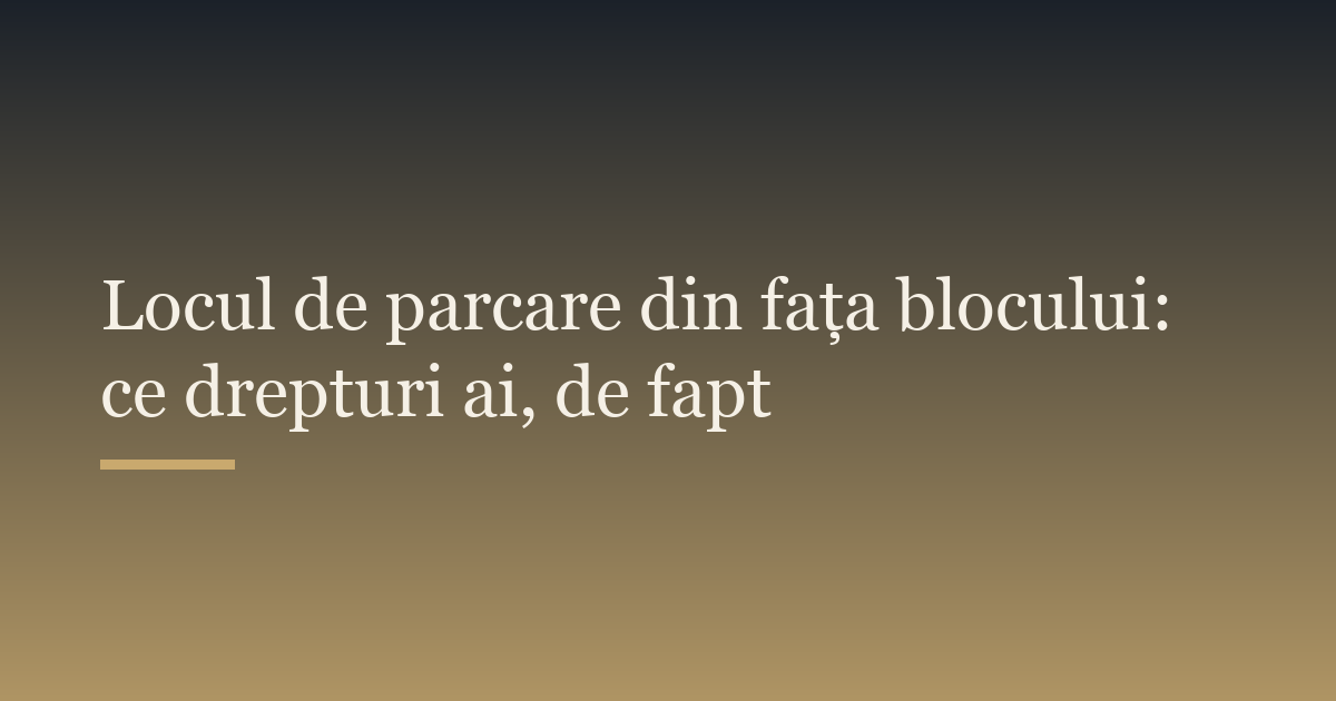 Locul de parcare din fața blocului: ce drepturi ai, de fapt